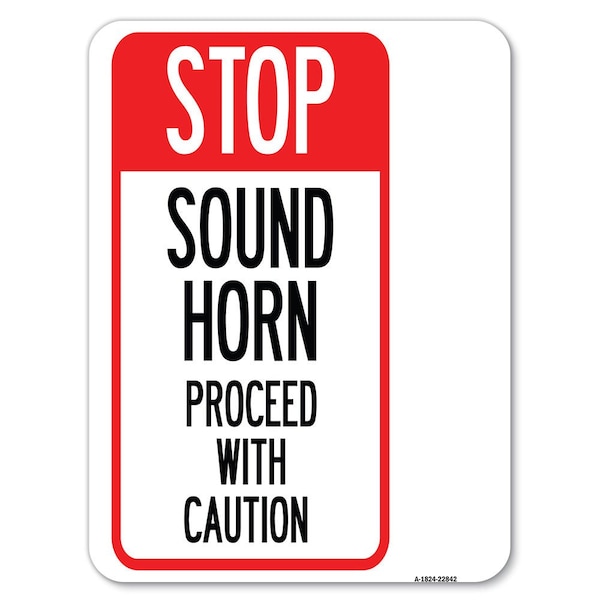Stop Sound Horn Before Proceeding W/ Heavy-Gauge Alum Rust Proof Parking, 18" x 24", A-1824-22842